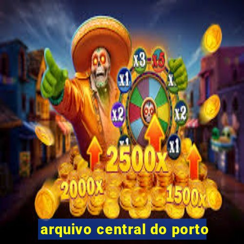 arquivo central do porto